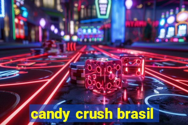 candy crush brasil